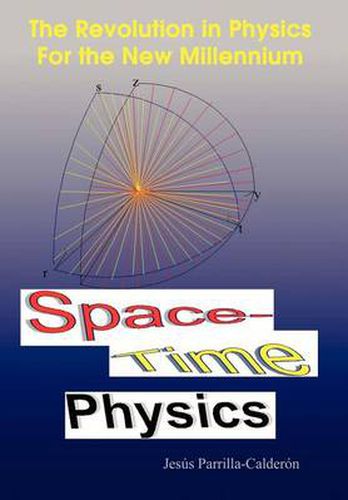 Cover image for Space-time Physics: The Revolution in Physics for the New Millennium