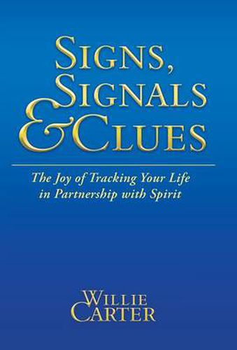 Cover image for Signs, Signals and Clues: The Joy of Tracking Your Life in Partnership with Spirit