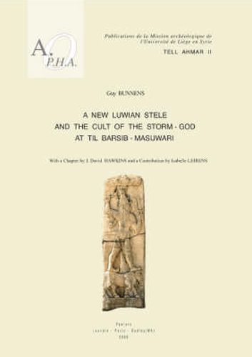 Cover image for Tell Ahmar: New Luwian Stele and the Cult of the Storm-God at Til Barsib-Masuwari