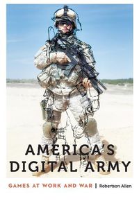 Cover image for America's Digital Army: Games at Work and War