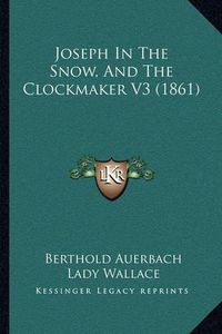 Cover image for Joseph in the Snow, and the Clockmaker V3 (1861)