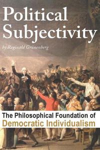 Cover image for Political Subjectivity: The Philosophical Foundation of Democratic Individualism