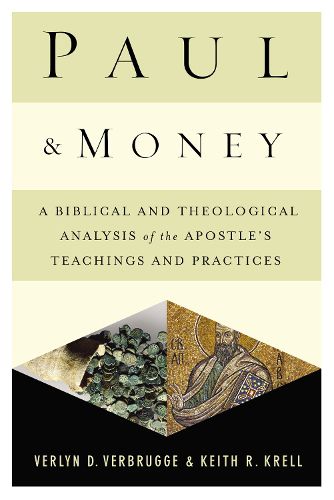 Cover image for Paul and Money: A Biblical and Theological Analysis of the Apostle's Teachings and Practices