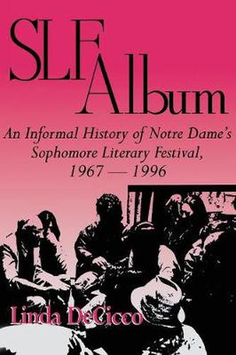 Cover image for SLF Album: An Informal History of Notre Dame's Sophomore Literary Festival 1967-1996