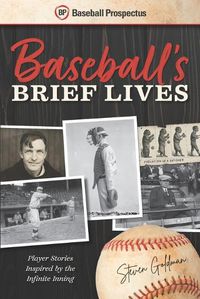 Cover image for Baseball's Brief Lives: Player Stories Inspired by the Infinite Inning