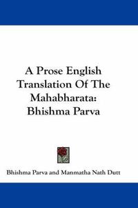 Cover image for A Prose English Translation of the Mahabharata: Bhishma Parva