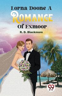 Cover image for Lorna Doone a Romance of Exmoor