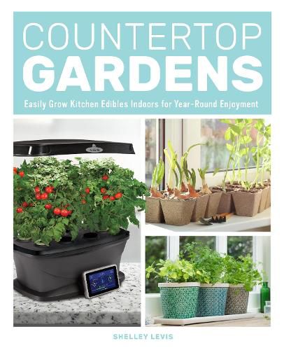 Cover image for Countertop Gardens: Easily Grow Kitchen Edibles Indoors for Year-Round Enjoyment