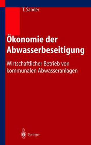 Cover image for OEkonomie der Abwasserbeseitigung: Wirtschaftlicher Betrieb von kommunalen Abwasseranlagen