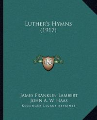 Cover image for Luther's Hymns (1917)