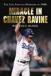 Cover image for Miracle in Chavez Ravine: The Los Angeles Dodgers in 1988