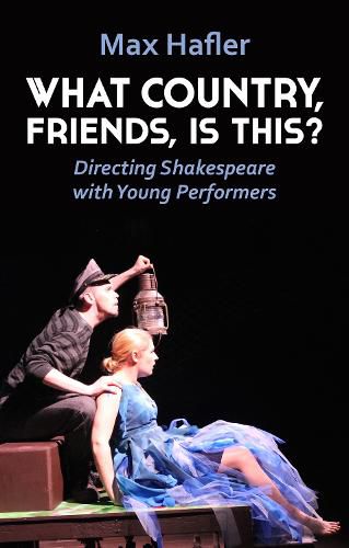 Cover image for What Country, Friends, Is This?: Directing Shakespeare with Young Performers