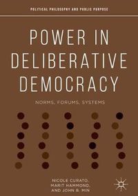 Cover image for Power in Deliberative Democracy: Norms, Forums, Systems