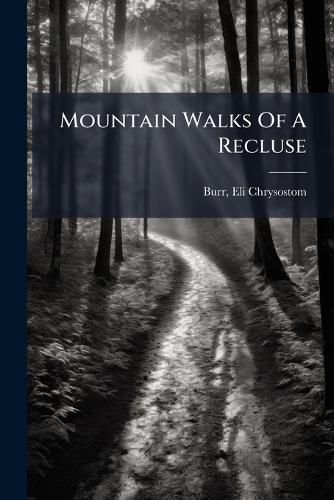 Cover image for Mountain Walks Of A Recluse
