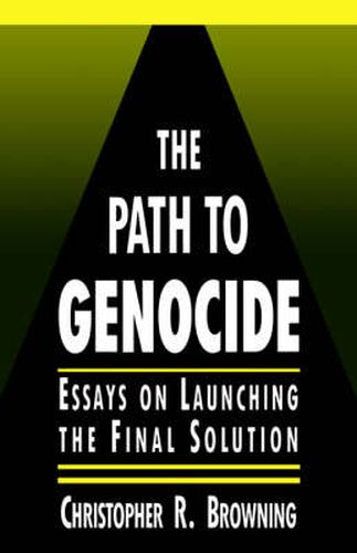 Cover image for The Path to Genocide: Essays on Launching the Final Solution