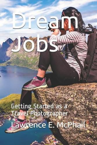 Cover image for Dream Jobs: Getting Started as a Travel Photographer