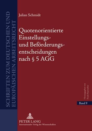 Cover image for Quotenorientierte Einstellungs- Und Befoerderungsentscheidungen Nach  5 Agg: Eine Rechtsvergleichende Untersuchung Positiver Massnahmen Und Us-Amerikanischer Affirmative Action
