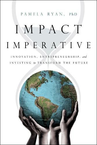 Cover image for Impact Imperative: Innovation, Entrepreneurship, and Investing to Transform the Future