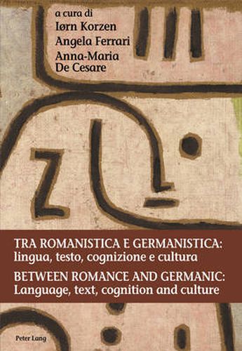 Cover image for Tra Romanistica E Germanistica: Lingua, Testo, Cognizione E Cultura / Between Romance and Germanic: Language, Text, Cognition and Culture: Lingua, Testo, Cognizione E Cultura / Language, Text, Cognition and Culture