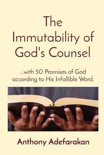 Cover image for The Immutability of God's Counsel: ...with 50 Promises of God according to His Infallible Word.
