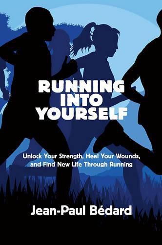 Cover image for Running Into Yourself: Unlock Your Strength, Heal Your Wounds, and Find New Life Through Running