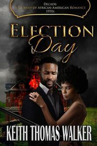 Cover image for Election Day: Decades: A Journey of African-American Romance 1970s