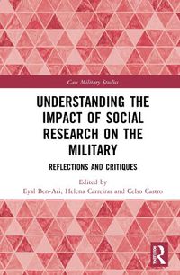 Cover image for Understanding the Impact of Social Research on the Military: Reflections and Critiques