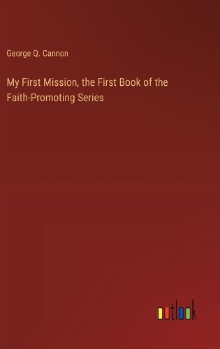 My First Mission, the First Book of the Faith-Promoting Series