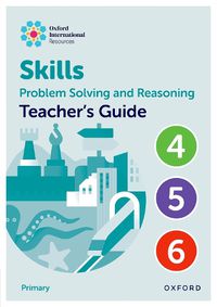 Cover image for Oxford International Skills: Problem Solving and Reasoning: Teacher's Guide 4 - 6