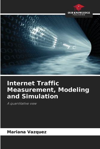 Cover image for Internet Traffic Measurement, Modeling and Simulation
