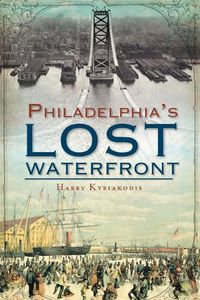 Cover image for Philadelphia's Lost Waterfront