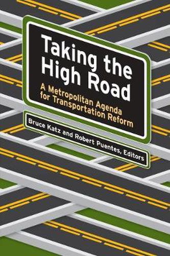 Cover image for Taking the High Road: A Metropolitan Agenda for Transportation Reform