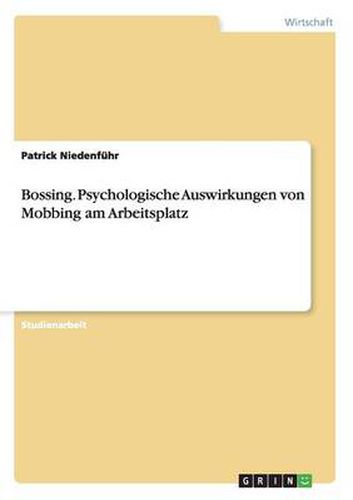 Cover image for Bossing. Psychologische Auswirkungen von Mobbing am Arbeitsplatz