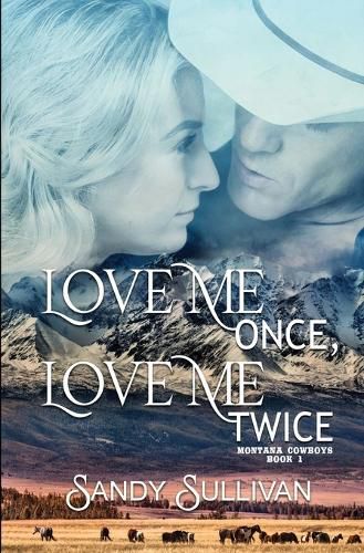 Cover image for Love Me Once, Love Me Twice: Montana Cowboys 1