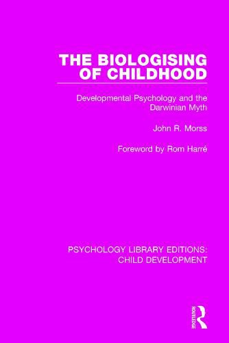 Cover image for The Biologising of Childhood: Developmental Psychology and the Darwinian Myth