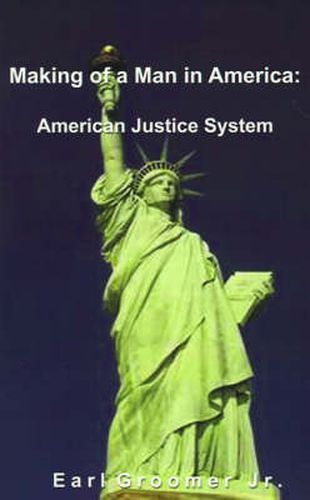 Cover image for Making of a Man in America: American Justice System