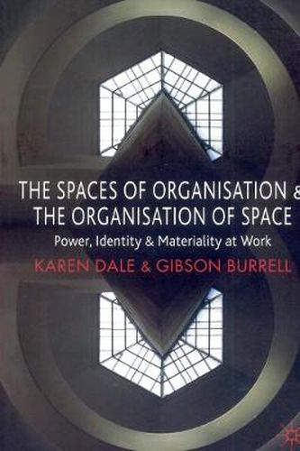 Cover image for The Spaces of Organisation and the Organisation of Space: Power, Identity and Materiality at Work