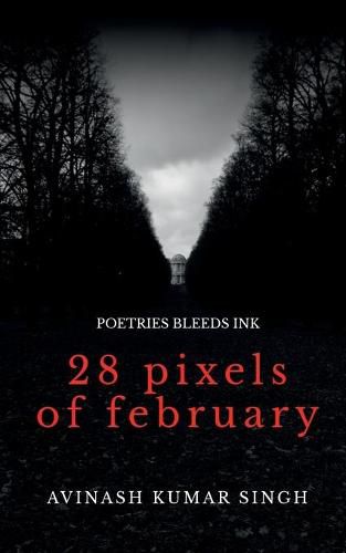 Cover image for 28 Pixels of February: Poetries bleeds ink