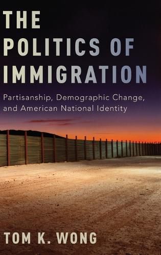 Cover image for The Politics of Immigration: Partisanship, Demographic Change, and American National Identity