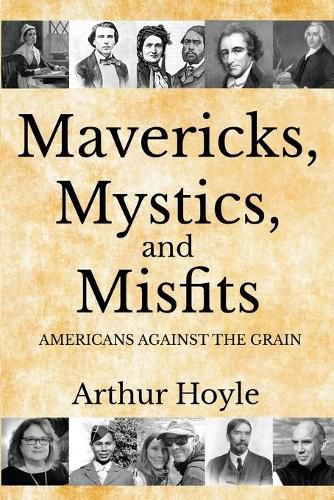 Cover image for Mavericks, Mystics, and Misfits: Americans Against the Grain