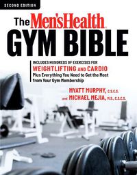 Cover image for The Men's Health Gym Bible (2nd edition): Includes Hundreds of Exercises for Weightlifting and Cardio