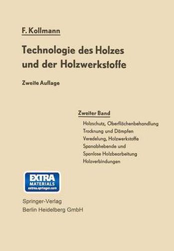 Cover image for Technologie des Holzes und der Holzwerkstoffe: Band 2: Holzschutz, Oberflachenbehandlung, Trocknung und Dampfen, Veredelung, Holzwerkstoffe, spanabhebende und spanlose Holzbearbeitung, Holzverbindungen