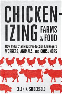 Cover image for Chickenizing Farms and Food: How Industrial Meat Production Endangers Workers, Animals, and Consumers