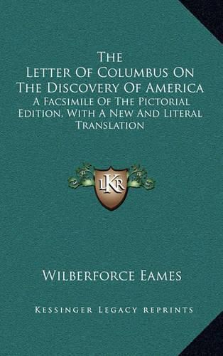 The Letter of Columbus on the Discovery of America: A Facsimile of the Pictorial Edition, with a New and Literal Translation