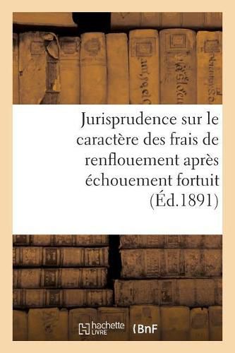 Cover image for Jurisprudence Sur Le Caractere Des Frais de Renflouement Apres Echouement Fortuit