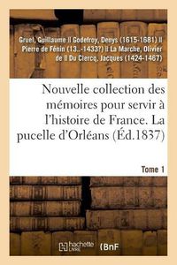 Cover image for Nouvelle Collection Des Memoires Pour Servir A l'Histoire de France. Tome 1