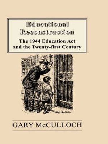 Cover image for Educational Reconstruction: The 1944 Education Act and the Twenty-first Century