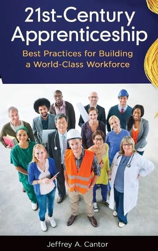 Cover image for 21st-Century Apprenticeship: Best Practices for Building a World-Class Workforce