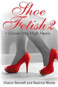 Cover image for Shoe Fetish 2: - Grown Into High Heels