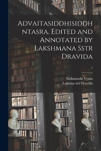 Cover image for Advaitasiddhisiddhntasra. Edited and Annotated by Lakshmana Sstr Dravida; 1
